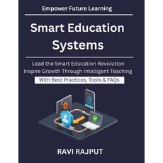 (영문도서)Smart Education Systems: Next Generation EdTech Systems AI Powered Teaching Meth... Paperback, Independently Published, English, 9798274172899