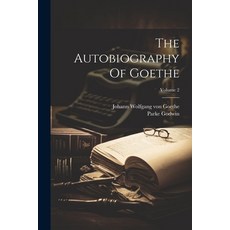(영문도서) The Autobiography Of Goethe; Volume 2 Paperback, Legare Street Press, English, 9781022332089