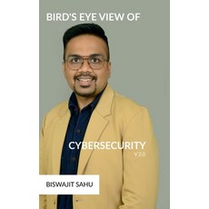 (영문도서)Bird's Eye View of Cybersecurity V2.0: A Complete Guide to Cybersecurity: From B... Hardcover, English, 9798904792473