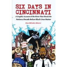 Six Days in Cincinnati: A Graphic Account of the Riots That Shook the Nation a Decade Before Black L... Paperback, Microcosm Publishing, English, 9781621068006