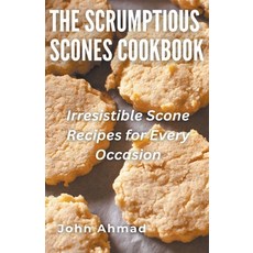 (영문도서) The Scrumptious Scones Cookbook Paperback, John Ahmad, English, 9798224305100