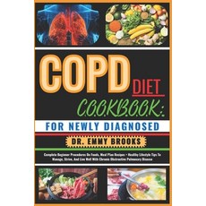 (영문도서) Copd Diet Cookbook: FOR NEWLY DIAGNOSED: Complete Beginner Procedures On Foods Meal Plan Rec... Paperback, Independently Published, English, 9798879303025