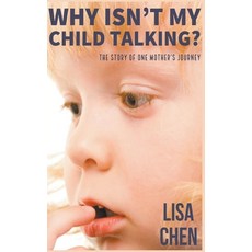 Why Isn't My Child Talking: The story of one mother's journey Paperback, Lisa Chen, English, 9781393041405