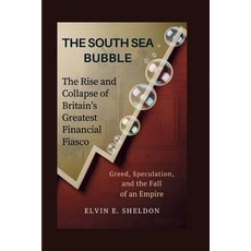 (영문도서)The South Sea Bubble: The Rise and Collapse of Britain's Greatest Financial Fias... Paperback, Independently Published, English, 9798276310954