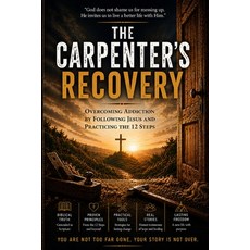 (英文圖書)The Carpenter's Recovery: Overcoming Addiction by Following Jesus and Practicing... 平裝版, Independently Published, 英文