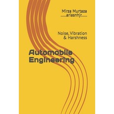 (영문도서)Automobile Engineering: Noise Vibration & Harshness Paperback, Independently Published, English, 9798263678821