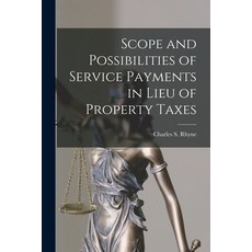 (영문도서) Scope and Possibilities of Service Payments in Lieu of Property Taxes Paperback, Hassell Street Press, English, 9781014487797