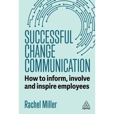 (영문도서)Successful Change Communication: How to Inform Involve and Inspire Employees Hardcover, Kogan Page, English, 9781398624917 Kogan Page, English, 9781398624917