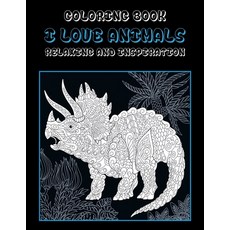 I Love Animals - Coloring Book - Relaxing and Inspiration Paperback, Independently Published