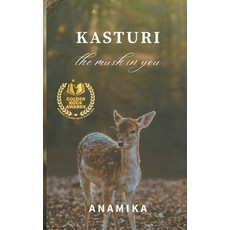 (영문도서) Kasturi: the musk in you Paperback, Anamika S Yadav, English, 9789356803428