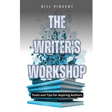 (영문도서) The Writer's Workshop: Tools and Tips for Aspiring Authors Paperback, Rwg Publishing, English, 9798330281718