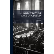 (영문도서)Annotated Penal Laws Of Georgia Hardcover, Hutson Street Press, English, 9781024336801