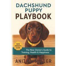 (영문도서)Dachshund Puppy Playbook: The New Owner's Guide to Training Health & Happiness Paperback, Independently Published, English, 9798270870348