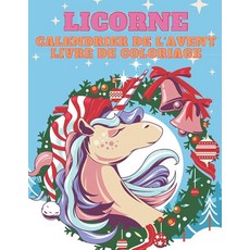 Calendrier De L'avent Livre De Coloriage Licorne: Livre De Coloriage Avec 24 Motifs De Noël Avec