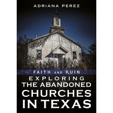 (英文圖書)Faith and Ruin: Exploring the Abandoned Churches in Texas 平裝版, America Through Time, 英文