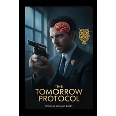 (영문도서)The Tomorrow Protocol: A Scientist Has 2 Weeks To Find Out Who Will Assasinate H... Paperback, Independently Published, English, 9798243394635