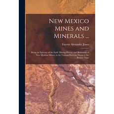 (영문도서) New Mexico Mines and Minerals ...: Being an Epitome of the Early Mining History and Resources... Paperback, Legare Street Press