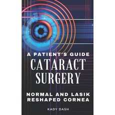 (영문도서) A Patient's Guide to Cataract Surgery: Normal and LASIK Reshaped Cornea Paperback, Independently Published, English, 9798465336567