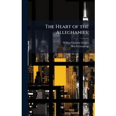 (영문도서)The Heart of the Alleghanies; Hardcover, Hutson Street Press, English, 9781024110869