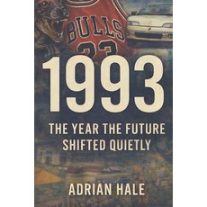(영문도서)1993: The Year the Future Shifted Quietly: Exploring the World Culture and Tur... Paperback, Independently Published, English, 9798244014426