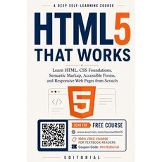 (영문도서)HTML5 That Works: Learn HTML CSS Foundations Semantic Markup Accessible Forms... Paperback, Independently Published, English, 9798197900067 Independently Published, English, 9798197900067