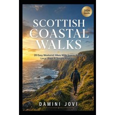 (영문도서)Scottish Coastal Walks: 20 Easy Weekend Hikes With Scenic Routes Local Stays &... Paperback, Independently Published, English, 9798198804043 Independently Published, English, 9798198804043