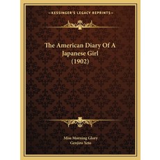 (영문도서) The American Diary Of A Japanese Girl (1902) Paperback, Kessinger Publishing, English, 9781165789337