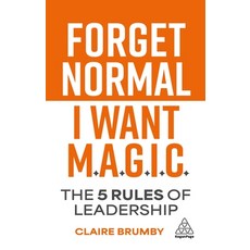 (영문도서)Forget Normal - I Want Magic: The 5 Rules of Leadership Hardcover, Kogan Page, English, 9781398625785