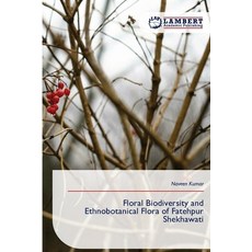 (영문도서)Floral Biodiversity and Ethnobotanical Flora of Fatehpur Shekhawati Paperback, LAP Lambert Academic Publis..., English, 9786209251320 LAP Lambert Academic Publis..., English, 9786209251320