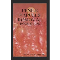 Penile Papules Romoval Book Guide: The Ultimate Guide On How To Remove Pearly Penile Papules Using N... Paperback, Independently Published, English, 9798704609360
