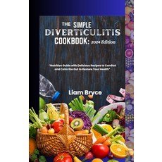 (영문도서) The Simple Diverticulitis Cookbook: 2024 Edition: Nutrition Guide with Delicious Recipes to C... Paperback, Independently Published, English, 9798878534529