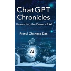 (영문도서) ChatGPT Chronicles: Unleashing the Power of AI Hardcover, Wishtree Publishing, English, 9798892220811