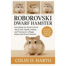 (영문도서)Roborovski Dwarf Hamster: Everything You Need to Know About Diet Health Habita... Paperback, Independently Published, English, 9798266019249