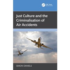 (영문도서) Just Culture and the Criminalisation of Air Accidents Hardcover, CRC Press, English, 9781032789101