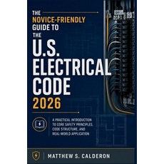 (영문도서)The Novice-Friendly Guide to the U.S. Electrical Code 2026: A Practical Introduc... Paperback, Independently Published, English, 9798195236038