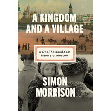 (英文圖書)A Kingdom and a Village: A One-Thousand-Year History of Moscow 精裝版, Knopf Publishing Group, 英文