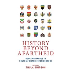 (영문도서) History Beyond Apartheid: New Approaches in South African Historiography Paperback, Manchester University Press, English, 9781526178978