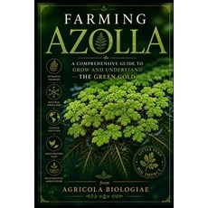 (영문도서)Farming Azolla: A Comprehensive Guide to Grow and Understand the Green Gold Paperback, Independently Published, English, 9798195400255