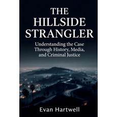 (英文圖書)The Hillside Strangler: Understanding the Case Through History Media and Crimi... 平裝版, Independently Published, 英文