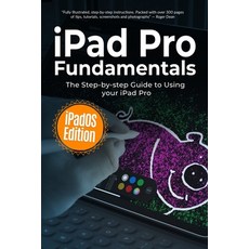 iPad Pro Fundamentals: iPadOS Edition: The Step-by-step Guide to Using iPad Pro Paperback, Independently Published, English, 9781708619695