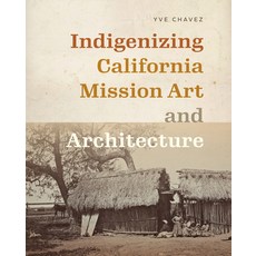 (영문도서) Indigenizing California Mission Art and Architecture Paperback, University of Washington Press, English, 9780295753584