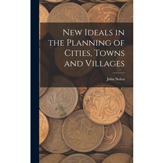 (영문도서) New Ideals in the Planning of Cities Towns and Villages Hardcover, Legare Street Press, English, 9781016477031