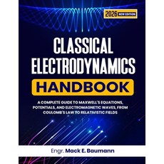 (영문도서)Classical Electrodynamics Handbook: A Complete Guide to Maxwell's Equations Pot... Paperback, Independently Published, English, 9798189121852
