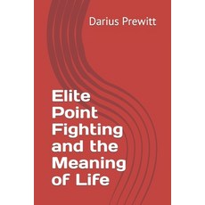 (영문도서) Elite Point Fighting and the Meaning of Life Paperback, Independently Published, English, 9798780243687