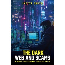 (영문도서)The Dark Web and Scams Paperback, Ivette Smith, English, 9781969775864