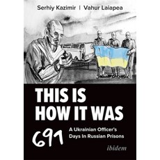 (영문도서)This Is How It Was: A Ukrainian Officer's 691 Days in Russian Prisons Paperback, Ibidem Press, English, 9783838220772