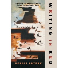 (영문도서) Writing in Red: Literature and Revolution Across Turkey and the Soviet Union Paperback, Columbia University Press, English, 9780231214858