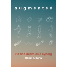 (영문도서)Augmented: Life and Death as a Cyborg Paperback, MIT Press, English, 9780262051118