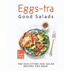 (영문도서) Eggs-tra Good Salads: The Egg-citing Egg Salads You Need Paperback, Independently Published, English, 9798473018288