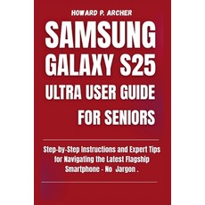 (英文圖書)Samsung Galaxy S25 Ultra User Guide for Seniors: Step-by-step instructions and e... 平裝版, Independently Published, 英文